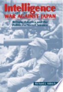 Intelligence and the war against Japan : Britain, America and the politics of secret service /