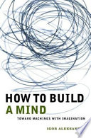 How to build a mind : toward machines with imagination /