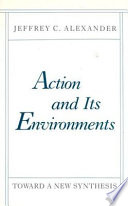 Action and its environments : toward a new synthesis /