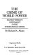 The crime of world power : politics without government in the international system /