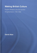 Making British culture : English readers and the Scottish Enlightenment, 1740-1830 /