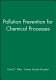 Pollution prevention for chemical processes /