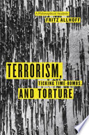 Terrorism, ticking time-bombs, and torture : a philosophical analysis /