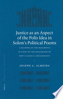 Justice as an aspect of the polis idea in Solon's political poems : a reading of the fragments in light of the researches of new classical archaeology /