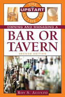 The upstart guide to owning and managing a bar or tavern /