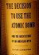 The decision to use the atomic bomb and the architecture of an American myth /