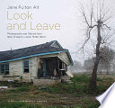 Look and leave : photographs and stories from New Orleans's Lower Ninth Ward /