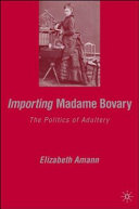Importing Madame Bovary : the politics of adultery /