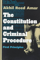 The constitution and criminal procedure : first principles /