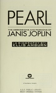 Pearl : the obsessions and passions of Janis Joplin : a biography /
