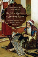 The silent Qurʼan & the speaking Qurʼan : scriptural sources of Islam between history and fervor /