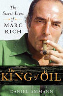 The king of oil : the secret lives of Marc Rich /