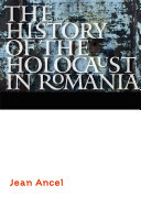 The history of the Holocaust in Romania /