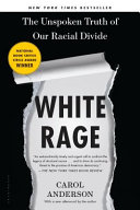 White rage : the unspoken truth of our racial divide /