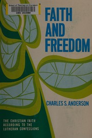 Faith and freedom : the Christian faith according to the Lutheran Confessions /