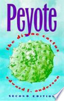 Peyote : the divine cactus /