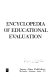 Encyclopedia of educational evaluation /