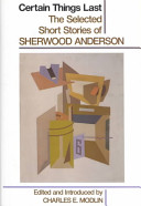 Certain things last : the selected short stories of Sherwood Anderson /
