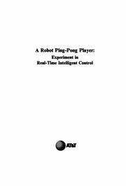A robot ping-pong player : experiment in real-time intelligent control /