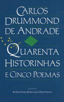Quarenta historinhas e cinco poemas : an annotated Portuguese reader, with vocabulary and drills for grammar review, composition, and oral practice /