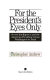 For the president's eyes only : secret intelligence and the American presidency from Washington to Bush /