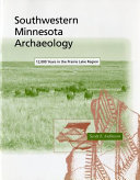 Southwestern Minnesota archaeology : 12,000 years in the Prairie Lake Region /