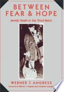 Between fear & hope : Jewish youth in the Third Reich /