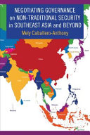 Negotiating governance on non-traditional security in Southeast Asia and beyond /