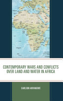 Contemporary wars and conflicts over land and water in Africa /