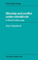 Worship and conflict under colonial rule : a South Indian case /