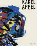Karel Appel : works on paper /