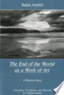 The end of the world as a work of art : a Western story /
