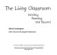 The living classroom : writing, reading, and beyond /