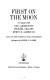 First on the moon : a voyage with Neil Armstrong, Michael Collins [and] Edwin E. Aldrin, Jr. /