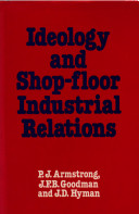 Ideology and shop-floor industrial relations /