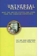 Universal health care : what the United States can learn from the Canadian experience /