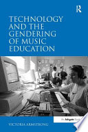 Technology and the gendering of music education /