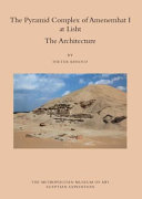 The pyramid complex of Amenemhat I at Lisht : the architecture /