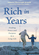 Rich in years : finding peace and purpose in a long life /