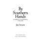 By Southern hands : a celebration of craft traditions in the South /