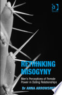 Rethinking misogyny : men's perceptions of female power in dating relationships /