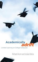 Academically adrift : limited learning on college campuses /