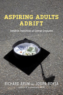 Aspiring adults adrift : tentative transitions of college graduates /