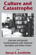 Culture and catastrophe : German and Jewish confrontations with National Socialism and other crises /