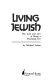 Living Jewish : the lore and law of being a practicing Jew /