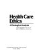 Health care ethics : a theological analysis /