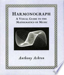 Harmonograph : a visual guide to the mathematics of music /