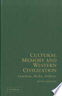 Cultural memory and Western civilization : functions, media, archives /