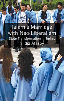 Islam's marriage with neoliberalism : state transformation in Turkey /