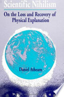 Scientific nihilism : on the loss and recovery of physical explanation /
